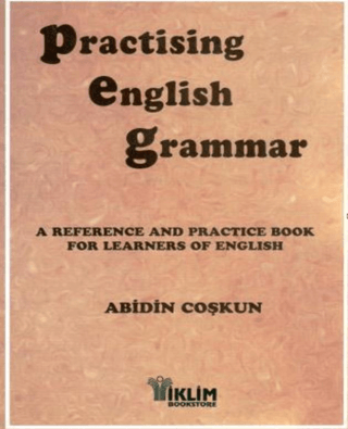 Practising English Grammar A Reference and Practice Book for Learners 