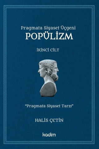 Pragmata Siyaset Üçgeni Popülizm - İkinci Cilt Halis Çetin