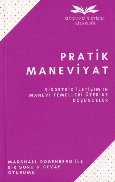 Pratik Maneviyat - Şiddetsiz İletişim'in Manevi Temelleri Üzerine Düşü