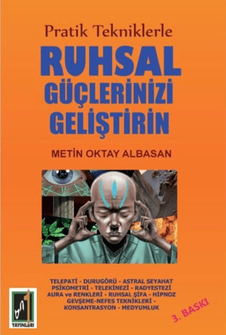 Pratik Tekniklerle Ruhsal Güçlerinizi Geliştirin Metin Oktay Albasan