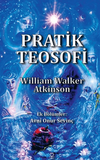 Pratik Teosofi - Öğretilerin Sade Bir İfadesi William Walker Atkinson