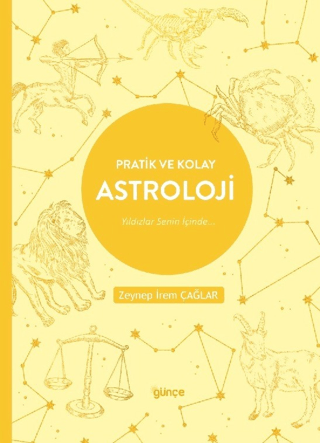 Pratik ve Kolay Astroloji - Yıldızlar Senin İçinde Zeynep İrem Çağlar