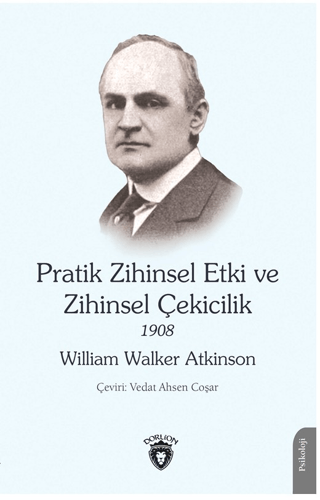 Pratik Zihinsel Etki ve Zihinsel Çekicilik 1908 William Walker Atkinso