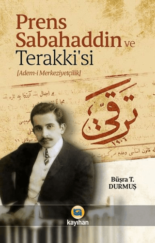 Prens Sabahaddin ve Terakkisi Büşra T. Durmuş