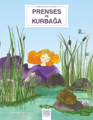 Prenses ve Kurbağa - Bebekler İçin Klasikler Sylvie Roberge