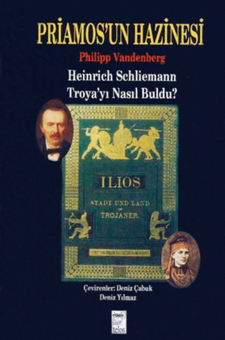 Priamos\'un Hazinesi Heinrich Schliemann Troya\'yı Nasıl Buldu? Philip