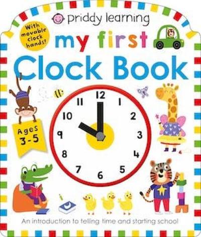 Priddy Learning: My First Clock Book: An Introduction to Telling Time 