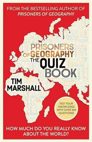 Prisoners of Geography The Quiz Book Tim Marshall