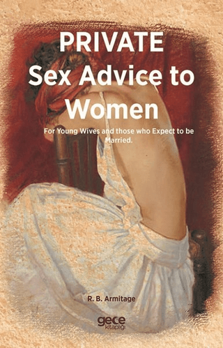 Private Sex Advice To Women R. B. Armitage