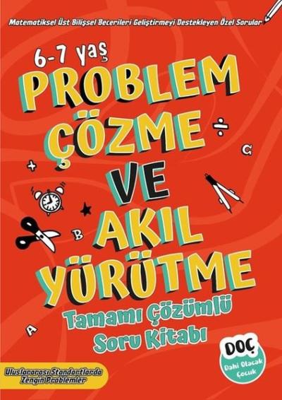 Problem Çözme ve Akıl Yürütme 6 - 7 Yaş - Tamamı Çözümlü Soru Kitabı K