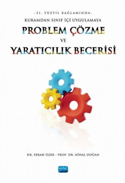 Problem Çözme ve Yaratıcılık Becerisi - 21. Yüzyıl Bağlamında Kuramdan