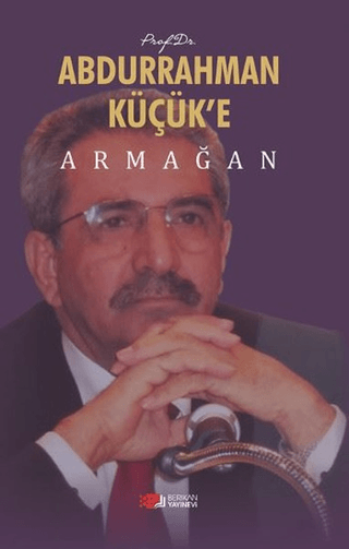 Prof. Dr. Abdurrahman Küçük'e Armağan Ahmet Hikmet Eroğlu