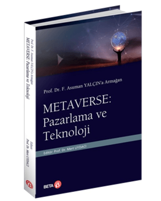 Metaverse: Pazarlama ve Teknoloji - Prof. Dr. F. Asuman Yalçın'a Armağ