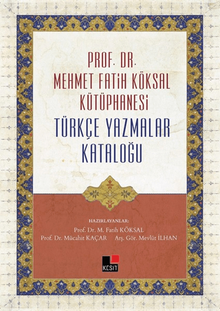 Prof. Dr. Mehmet Fatih Köksal Kütüphanesi Türkçe Yazmalar Kataloğu (Ci