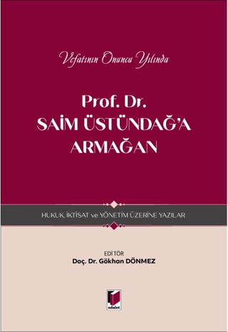 Prof. Dr. Saim Üstündağ'a Armağan - Hukuk, İktisat ve Yönetim Üzerine 