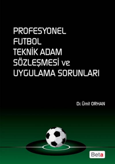 Profesyonel Futbol Teknik Adam Sözleşmesi ve Uygulama Sorunları %10 in