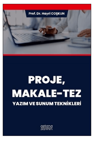 Proje, Makale - Tez: Yazım ve Sunum Teknikleri Hayri Coşkun