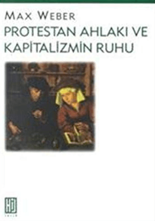 Protestan Ahlakı ve Kapitalizmin Ruhu Max Weber