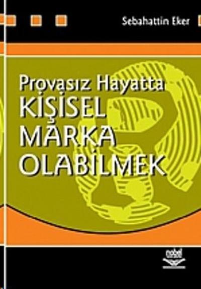 Provasız Hayatta Kişisel Marka Olabilmek Sebahattin Eker