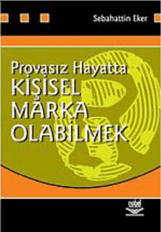 Provasız Hayatta Kişisel Marka Olabilmek Sebahattin Eker