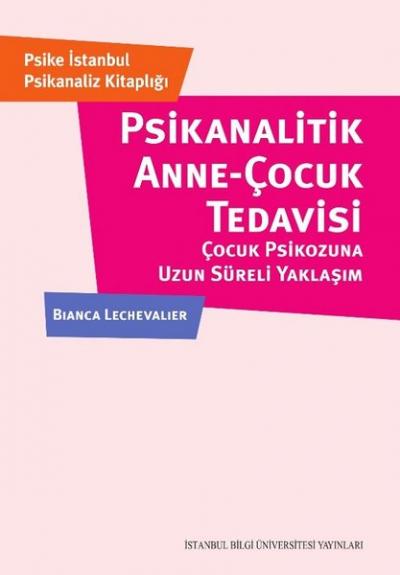 Psikanalitik Anne-Çocuk Çocuk Tedavisi Çocuk Psikozuna Uzun Süreli Yak