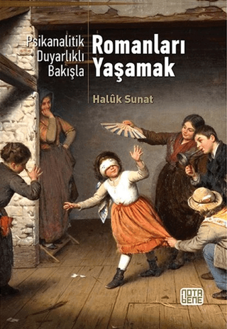 Psikanalatik Duyarlıklı Bakışla Romanları Yaşamak Haluk Sunat