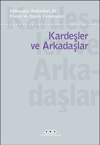 Çocuk ve Ergen Çalışmaları: Kardeşler ve Arkadaşlar - Psikanaliz Defte