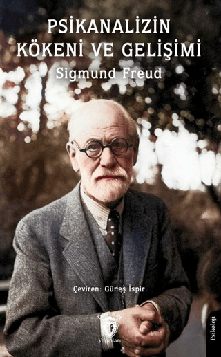 Psikanalizin Kökeni ve Gelişimi Sigmund Freud