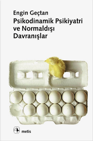 Psikodinamik Psikiyatri ve Normaldışı Davranışlar Engin Geçtan