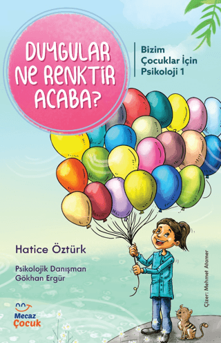 Duygular Ne Renktir Acaba? Bizim Çocuklar için Psikoloji 1 Hatice Öztü