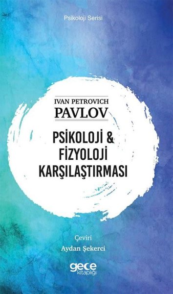 Psikoloji ve Fizyoloji Karşılaştırması Ivan Petrovich Pavlov