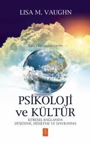 Psikoloji ve Kültür - Küresel Bağlamda Düşünme Hissetme ve Davranma Li