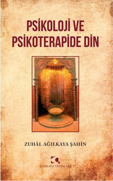 Psikoloji ve Psikoterapide Din Zuhal Ağılkaya Şahin