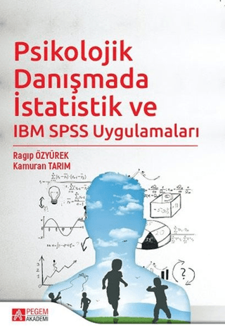 Psikolojik Danışmada İstatistik ve IBM SPSS Uygulamaları Kamuran Tarım