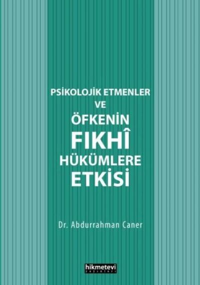 Psikolojik Etmenler ve Öfkenin Fıkhi Hükümlere Etkisi Abdurrahman Cane