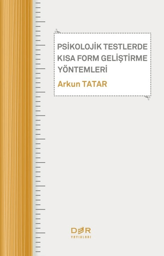 Psikolojik Testlerde Kısa Form Geliştirme Yöntemleri Arkun Tatar