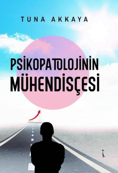 Psikopatolojinin Mühendisçesi Tuna Akkaya