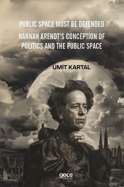 Public Space Must Be Defended - Hannah Arendt's Conception of Politics