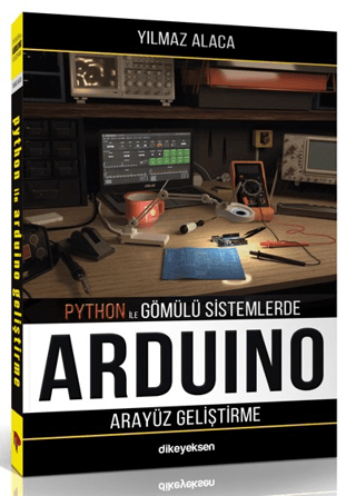 Arduino Arayüz Geliştirme - Python İle Gömülü Sistemlerde Yılmaz Alaca