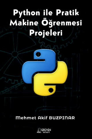 Python İle Pratik Makine Öğrenmesi Projeleri Mehmet Akif Buzpınar