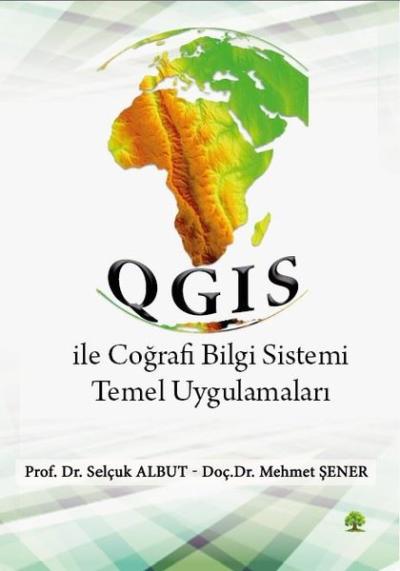 QGIS İle Coğrafi Bilgi Sistemi Temel Uygulamaları Mehmet Şener