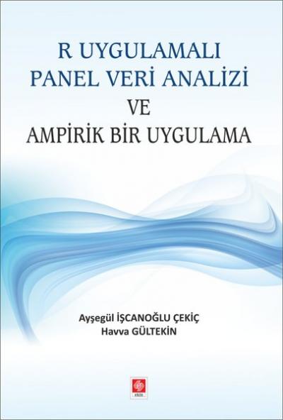 R Uygulamalı Panel Veri Analizi ve Ampirik Bir Uygulama Ayşegül İşcano