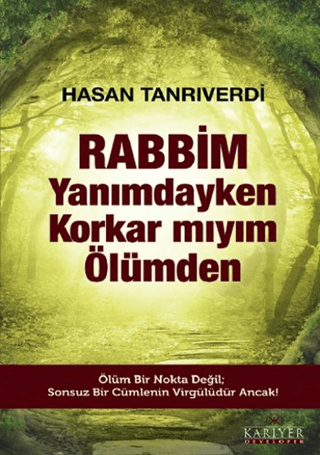 Rabbim Yanımdayken Korkar mıyım Ölümden %25 indirimli Hasan Tanrıverdi