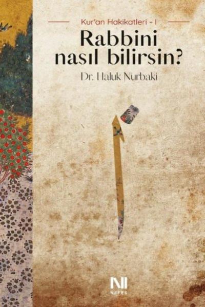 Rabbini Nasıl Bilirsin? Kur'an Hakikatleri 1 Haluk Nurbaki