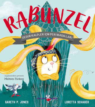 Rabunzel - Cesur Kalpler İçin Peri Masalları Gareth P. Jones