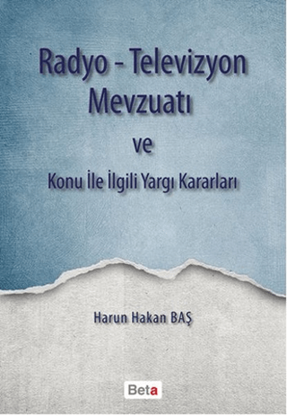 Radyo-Televizyon Mevzuatı ve Konu ile İlgili Yargı Kararları Harun Hak