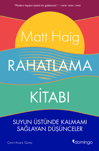 Rahatlama Kitabı - Suyun Üstünde Kalmamı Sağlayan Düşünceler Matt Haig