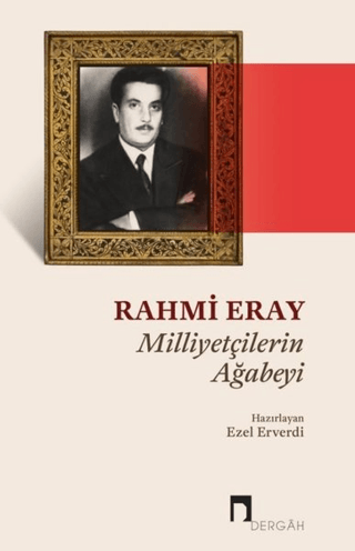 Rahmi Eray - Milliyetçilerin Ağabeyi Ezel Erverdi