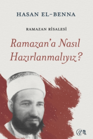 Ramazan’a Nasıl Hazırlanmalıyız? Hasan El-Benna