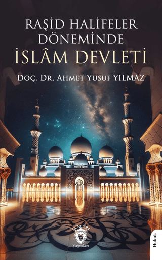 Raşid Halifeler Döneminde İslam Devleti Ahmet Yusuf Yılmaz